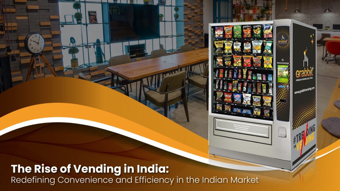 The Rise of Vending in India: Redefining Convenience and Efficiency in the Indian Market